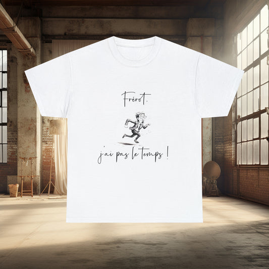 Frérot, j'ai pas le temps - T-shirt