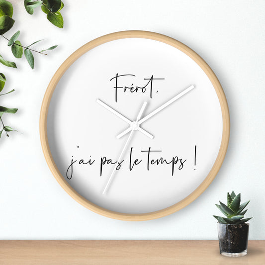 Frérot j'ai pas le temps - Horloge