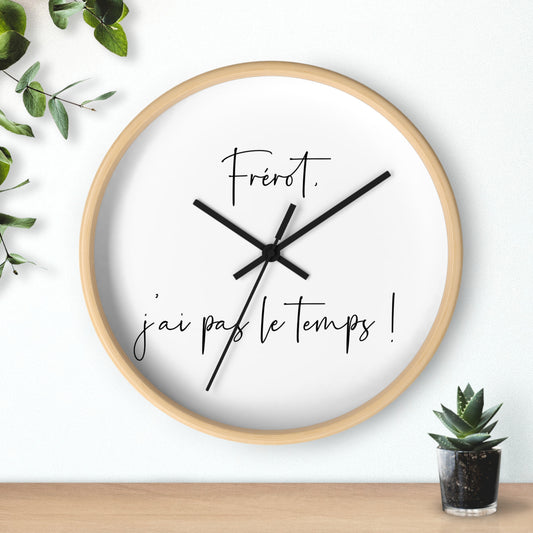 Frérot j'ai pas le temps - Horloge